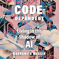 Code Dependent: Living in the Shadow of AI Code Dependent: Living in the Shadow of AI Audible Audiobook Kindle Paperback Hardcover