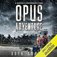 Opus Adventure: A Survival and Preparedness Story (One Man's Opus, Book 3) Opus Adventure: A Survival and Preparedness Story (One Man's Opus, Book 3) Audible Audiobook Kindle Paperback