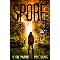 SPORE: Book 1 of the Spore Series: (A Thrilling Post-Apocalyptic Survival Thriller) SPORE: Book 1 of the Spore Series: (A Thrilling Post-Apocalyptic Survival Thriller) Kindle