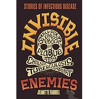 Invisible Enemies: Stories of Infectious Disease Invisible Enemies: Stories of Infectious Disease Kindle Hardcover Paperback