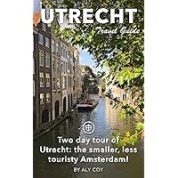 Utrecht Travel Guide (Unanchor) - Two day tour of Utrecht: the smaller, less touristy Amsterdam! Utrecht Travel Guide (Unanchor) - Two day tour of Utrecht: the smaller, less touristy Amsterdam! Kindle Paperback