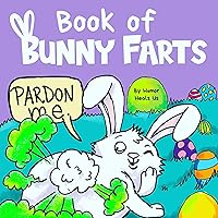 Book of Bunny Farts: Farting Adventures, Book 20 Book of Bunny Farts: Farting Adventures, Book 20 Paperback Kindle Audible Audiobook Hardcover