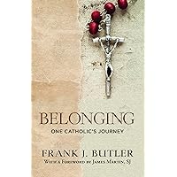 Belonging : One Catholic's Journey Belonging : One Catholic's Journey Kindle Paperback