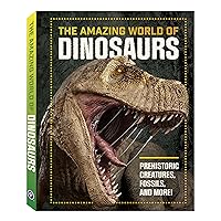 The Amazing World of Dinosaurs Book for Kids - Over 224 Pages of Prehistoric Creatures like T-Rex, Triceratops, Velociraptor, Brachiosaurus, Fossils, and More