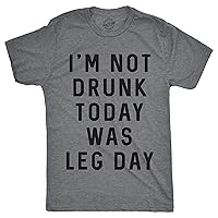 Mens Im Not Drunk Today was Leg Day T Shirt Funny Workout Gym Top Fitness Gift