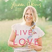 Live in Love: Growing Together Through Life's Changes Live in Love: Growing Together Through Life's Changes Audible Audiobook Paperback Kindle Hardcover