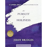The Pursuit of Holiness: A 12-Week Small-Group Curriculum The Pursuit of Holiness: A 12-Week Small-Group Curriculum Paperback