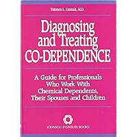Diagnosing and Treating Co-Dependence: A Guide for Professionals Who Work With Chemical Dependents, Their Spouses, and Children Diagnosing and Treating Co-Dependence: A Guide for Professionals Who Work With Chemical Dependents, Their Spouses, and Children Paperback