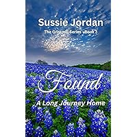Found - A Long Journey Home: Inspiring Small Town Cozy Mystery with Strong Women Friends Determined to Make a Difference, Gristmill Mystery Book 3 (The Gristmill Series)