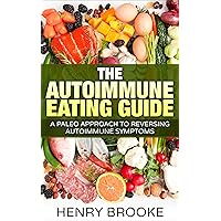 Autoimmune: Eating Guide A Paleo Approach To Reversing Autoimmune Symptoms (Anti-Inflammatory, Inflammation, Autoimmune Protocol) (Spanish Edition) Autoimmune: Eating Guide A Paleo Approach To Reversing Autoimmune Symptoms (Anti-Inflammatory, Inflammation, Autoimmune Protocol) (Spanish Edition) Kindle