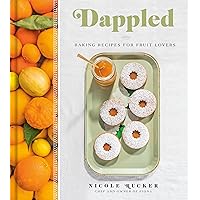 Dappled: Baking Recipes for Fruit Lovers: A Cookbook Dappled: Baking Recipes for Fruit Lovers: A Cookbook Hardcover Kindle
