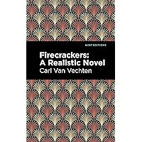 Firecrackers: A Realistic Novel (Mint Editions (Literary Fiction)) Firecrackers: A Realistic Novel (Mint Editions (Literary Fiction)) Kindle Hardcover Paperback