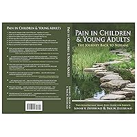 Pain in Children and Young Adults: The Journey Back to Normal Pain in Children and Young Adults: The Journey Back to Normal Paperback Kindle
