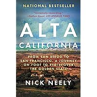Alta California: From San Diego to San Francisco, A Journey on Foot to Rediscover the Golden State Alta California: From San Diego to San Francisco, A Journey on Foot to Rediscover the Golden State Paperback Kindle Audible Audiobook Hardcover