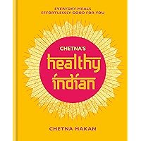 Chetna's Healthy Indian: Everyday family meals. Effortlessly good for you Chetna's Healthy Indian: Everyday family meals. Effortlessly good for you Hardcover Kindle