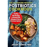 The Advanced Newest Postbiotics Cookbook: Healing Diet Recipes to Reverse IBS, Allergies & Boost Immune System The Advanced Newest Postbiotics Cookbook: Healing Diet Recipes to Reverse IBS, Allergies & Boost Immune System Kindle Paperback