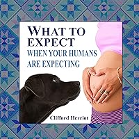 What to Expect When Your Humans are Expecting What to Expect When Your Humans are Expecting