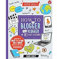 How to Be a Blogger and Vlogger in 10 Easy Lessons: Learn how to create your own blog, vlog, or podcast and get it out in the blogosphere! (Super Skills) How to Be a Blogger and Vlogger in 10 Easy Lessons: Learn how to create your own blog, vlog, or podcast and get it out in the blogosphere! (Super Skills) Spiral-bound Library Binding