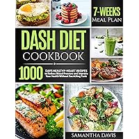 DASH DIET COOKBOOK: 1000-Days Healthy-Heart Recipes to Naturally Reduce Blood Pressure and Improve Your Health Without Sacrificing Taste | 7-Weeks Easy ... Meal Plan to Feel Better & Lose Weight DASH DIET COOKBOOK: 1000-Days Healthy-Heart Recipes to Naturally Reduce Blood Pressure and Improve Your Health Without Sacrificing Taste | 7-Weeks Easy ... Meal Plan to Feel Better & Lose Weight Kindle Paperback