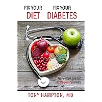 Fix Your Diet, Fix Your Diabetes: Your Dietary Solution to Reversing Diabetes Fix Your Diet, Fix Your Diabetes: Your Dietary Solution to Reversing Diabetes Kindle Paperback Audible Audiobook