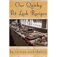 Our Quirky Pot Luck Recipes Our Quirky Pot Luck Recipes Kindle