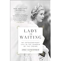 Lady in Waiting: My Extraordinary Life in the Shadow of the Crown Lady in Waiting: My Extraordinary Life in the Shadow of the Crown Kindle Audible Audiobook Paperback Hardcover Audio CD