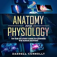Anatomy and Physiology: On-The-Go Study Guide to Learning the Human Anatomy Anatomy and Physiology: On-The-Go Study Guide to Learning the Human Anatomy Audible Audiobook Kindle Paperback Hardcover