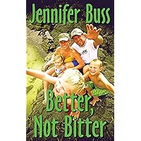 Better, Not Bitter : A Family's Journey From S.A.D to S.M.A.R.T Better, Not Bitter : A Family's Journey From S.A.D to S.M.A.R.T Kindle Paperback