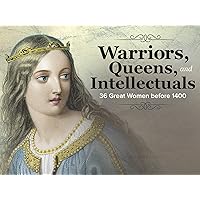 Warriors, Queens, and Intellectuals: 36 Great Women before 1400