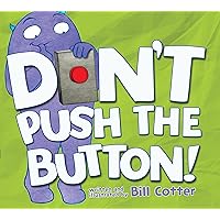 Don't Push the Button!: A Funny Interactive Book For Kids Don't Push the Button!: A Funny Interactive Book For Kids Hardcover Kindle Paperback Board book Spiral-bound