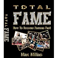 How To Become Famous Fast - Total Fame How To Become Famous Fast - Total Fame Kindle