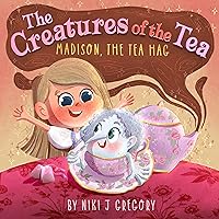 Madison, The Tea Hag: The Creatures of the Tea Madison, The Tea Hag: The Creatures of the Tea Kindle Paperback Hardcover