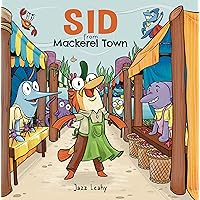 Sid from Mackerel Town: a wacky, rhyming, picture book for children, beach lovers and fish fanatics Sid from Mackerel Town: a wacky, rhyming, picture book for children, beach lovers and fish fanatics Kindle Paperback