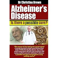 Alzheimer's Disease: Is there a possible cure?
