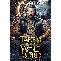 Taken By The Wolf Lord: An Enemies To Lovers Paranormal Romance (Lunar Bride Book 1) Taken By The Wolf Lord: An Enemies To Lovers Paranormal Romance (Lunar Bride Book 1) Kindle Audible Audiobook