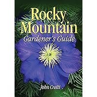 Rocky Mountain Gardener's Guide (Gardener's Guides) Rocky Mountain Gardener's Guide (Gardener's Guides) Paperback Kindle