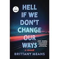 Hell If We Don't Change Our Ways: A Memoir Hell If We Don't Change Our Ways: A Memoir Kindle Hardcover Audible Audiobook Paperback