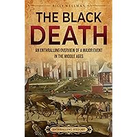 The Black Death: An Enthralling Overview of a Major Event in the Middle Ages (Europe) The Black Death: An Enthralling Overview of a Major Event in the Middle Ages (Europe) Kindle Paperback Audible Audiobook Hardcover