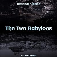 The Two Babylons The Two Babylons Audible Audiobook Kindle Paperback Hardcover