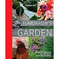 Tomorrow's Garden: Design and Inspiration for a New Age of Sustainable Gardening
