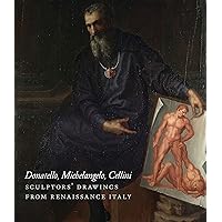 Donatello, Michelangelo, Cellini: Sculptors' Drawings from Renaissance Italy (Isabella Stewart Gardner Museum, Boston) Donatello, Michelangelo, Cellini: Sculptors' Drawings from Renaissance Italy (Isabella Stewart Gardner Museum, Boston) Paperback