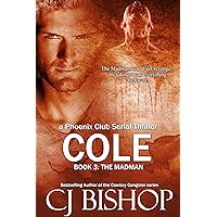 Cole: The Madman: Book 3 (Cole: A Phoenix Club Serial Thriller) Cole: The Madman: Book 3 (Cole: A Phoenix Club Serial Thriller) Kindle