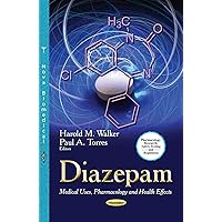 Diazepam: Medical Uses, Pharmacology and Health Effects (Pharmacology-research, Safety Testing and Regulation) Diazepam: Medical Uses, Pharmacology and Health Effects (Pharmacology-research, Safety Testing and Regulation) Paperback