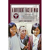 A Different Face of War: Memories of a Medical Service Corps Officer in Vietnam (North Texas Military Biography and Memoir Series Book 8) A Different Face of War: Memories of a Medical Service Corps Officer in Vietnam (North Texas Military Biography and Memoir Series Book 8) Kindle Audible Audiobook Paperback Hardcover