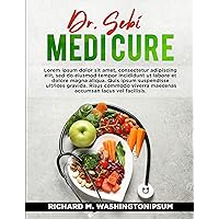DR. SEBI MEDI CURE: A COMPLETE BEGINNERS GUIDE ON HOW TO NATURALY CURE HERPES, HIV, CANCER, AIDS, STDS, HERPES, DIABETES, HERPES, ARTHRITIS, KIDNEY AND HIGH BLOOD PRESSURE USING DR SEBI APPROACH