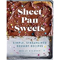 Sheet Pan Sweets: Simple, Streamlined Dessert Recipes - A Baking Cookbook Sheet Pan Sweets: Simple, Streamlined Dessert Recipes - A Baking Cookbook Paperback Kindle