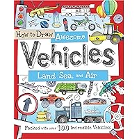 How to Draw Awesome Vehicles: Land, Sea, and Air: A Drawing Book for Kids Packed With 80+ Vehicles (Car and Boat Drawing Book for Kids) (How to Draw Series) How to Draw Awesome Vehicles: Land, Sea, and Air: A Drawing Book for Kids Packed With 80+ Vehicles (Car and Boat Drawing Book for Kids) (How to Draw Series) Paperback