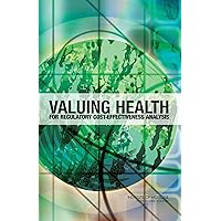 Valuing Health for Regulatory Cost-Effectiveness Analysis Valuing Health for Regulatory Cost-Effectiveness Analysis Kindle Hardcover