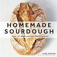 Homemade Sourdough: Easy, At-Home Artisan Bread Making Homemade Sourdough: Easy, At-Home Artisan Bread Making Hardcover