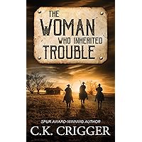 The Woman Who Inherited Trouble: A Western Adventure Romance The Woman Who Inherited Trouble: A Western Adventure Romance Kindle Paperback Library Binding